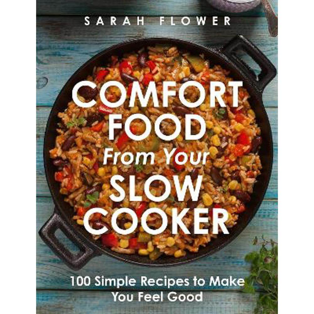 Comfort Food from Your Slow Cooker: Simple Recipes to Make You Feel Good (Paperback) - Sarah Flower